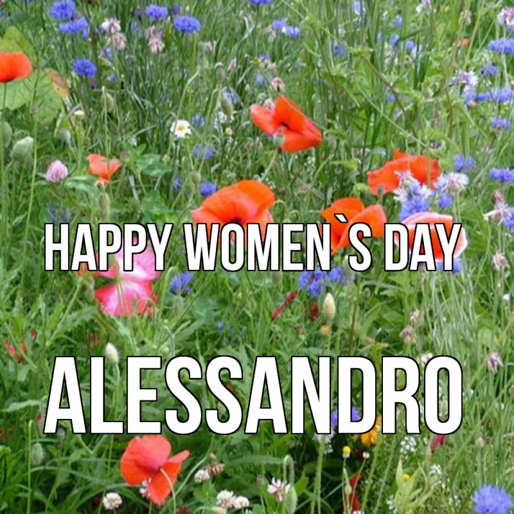 Greetings card с именем, Alessandro happy women`s day международный женский день 4 Greetings with text for free download 